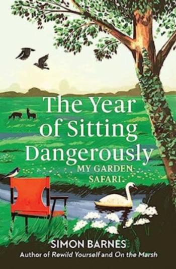 The Year of Sitting Dangerously - Simon Barnes