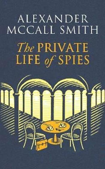 The Private Life of Spies - Alexander McCall Smith