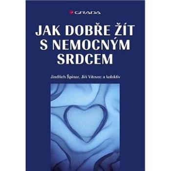 Jak dobře žít s nemocným srdcem (978-80-247-1822-4)