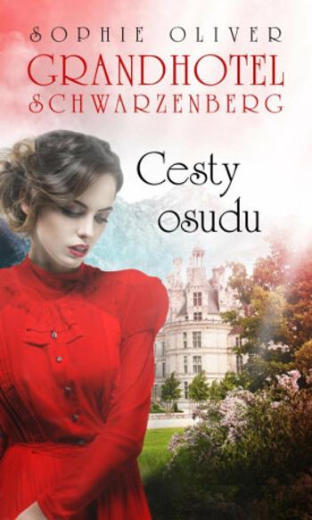 Grandhotel Schwarzenberg Cesty osudu - Oliver Sophie