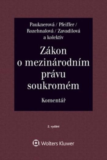 Zákon o mezinárodním právu soukromém Komentář - Naděžda Rozehnalová, Monika Pauknerová, Marta Zavadilová, Magdalena Pfeiffer