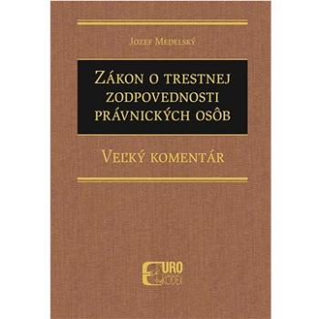 Zákon o trestnej zodpovednosti právnických osôb: Veľký komentár (978-80-8155-107-9)