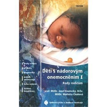 Děti s nádorovým onemocněním I: Rady rodičům (80-7254-332-6)