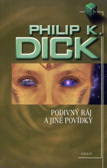 Podivný ráj a jiné povídky - Philip K. Dick