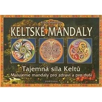 Keltské mandaly: Tajemná síla Keltů (80-7336-010-1)