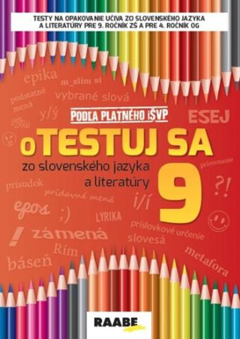 oTestuj sa zo slovenského jazyka a literatúry 9 - Zuzana Bartošová, Libuša Bednáriková, Veronika Dobrovodská