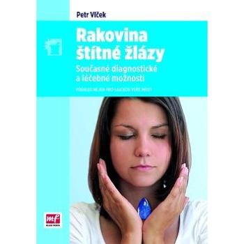 Rakovina štítné žlázy: současné diagnostické a léčebné možnosti (978-80-204-2799-1)