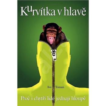 Kurvítka v hlavě: Proč i chytří lidé jednají hloupě (978-80-87717-24-0)