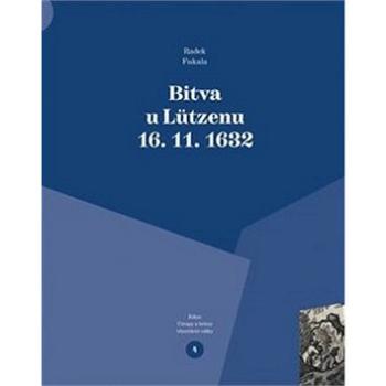 Bitva u Lützenu 16. 11. 1632: Útrapy a hrůzy třicetileté války (978-80-88030-37-9)