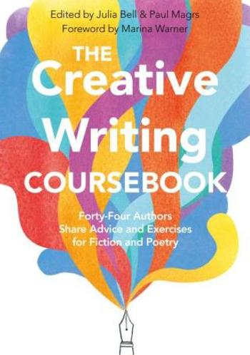 The Creative Writing Coursebook - Julia Bell, Paul Magrs