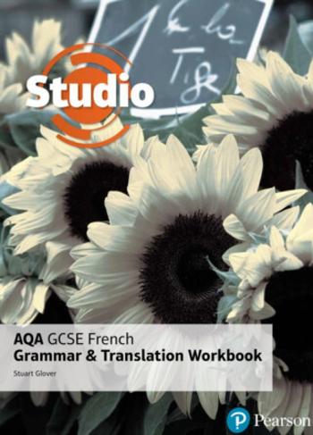 Studio AQA GCSE French Grammar and Translation Workbook - Stuart Glover