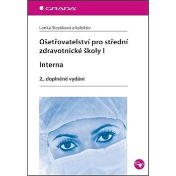 Ošetřovatelství pro střední zdravotnické školy I. Interna: 2., doplněné vydání (978-80-247-3601-3)