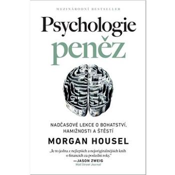 Psychologie peněz: Nadčasové lekce o bohatství, hamižnosti a štěstí (978-80-8250-019-9)