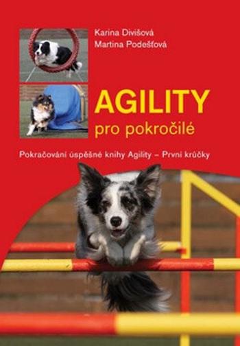 Agility pro pokročilé - Karina Divišová, Martina Podešťová