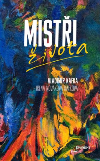 Mistři života - Vladimír Kafka, Irena Nováková Kafková