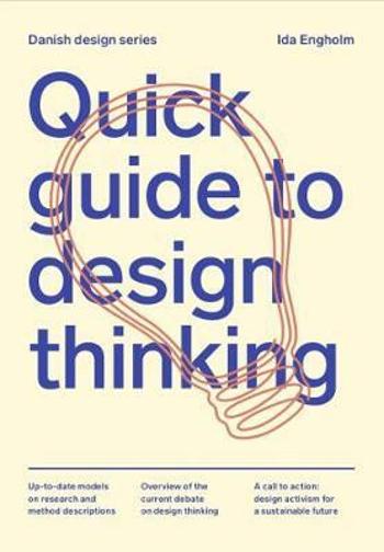 Quick Guide to Design Thinking - Engholm Ida