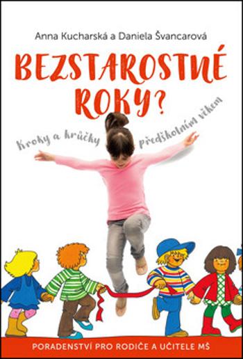 Bezstarostné roky? - Anna Kucharská, Daniela Švancarová