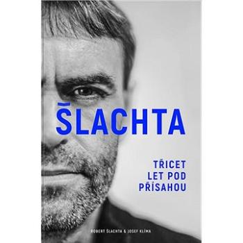 ŠLACHTA Třicet let pod přísahou (978-80-242-6576-6)