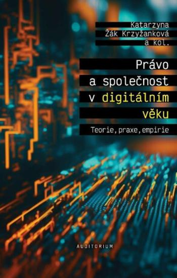 Právo a společnost v digitálním věku - Katarzyna Žák Krzyžanková