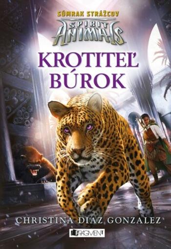 Spirit Animals: Súmrak strážcov 7 - Krotiteľ búrok - Christina Diaz  Gonzalezová - e-kniha