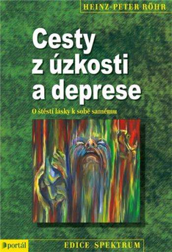 Cesty z úzkosti a deprese - Heinz-Peter Röhr