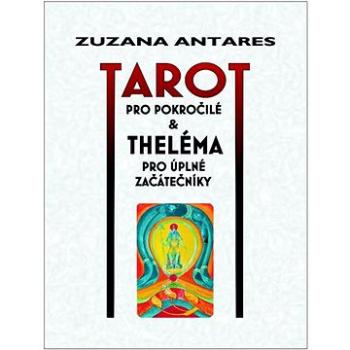 Tarot pro pokročilé & Theléma pro úplné začátečníky (978-80-86954-29-5)