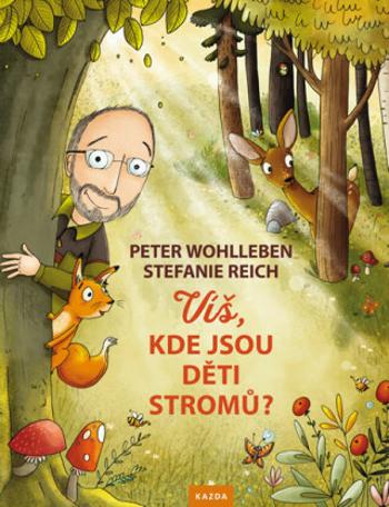 Víš, kde jsou děti stromů? - Peter Wohlleben, Stefanie Reich