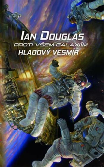 Proti všem galaxiím: Hladový vesmír - Ian Douglas