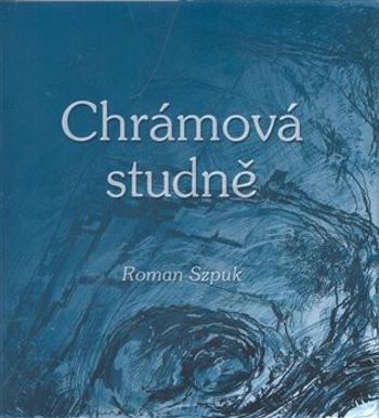 Chrámová studně - Roman Szpuk