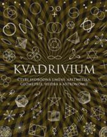 Kvadrivium - Čtyři svobodná umění: aritmetika, geometrie, hudba a astronomie - Daud Sutton, John Martineau, Anthony Ashton, Jason Martineau