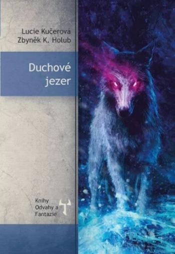 Duchové jezer - Zbyněk Kučera Holub, Lucie Kučerová