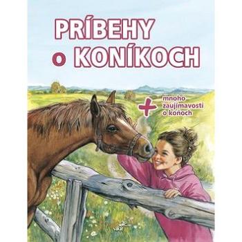 Príbehy o koníkoch: + mnoho zaujímavostí o koňoch (978-80-7267-692-7)