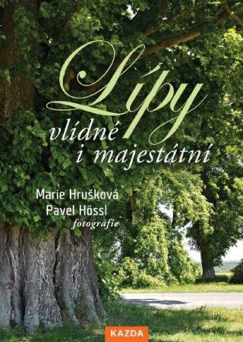 Lípy - vlídné i majestátní - Marie Hrušková, Pavel Hössl