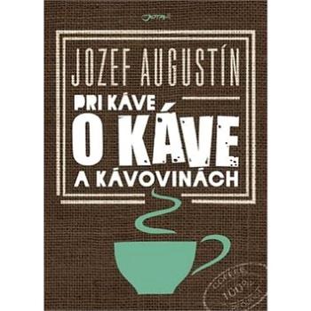 Pri káve o káve a kávovinách (978-80-7462-851-1)