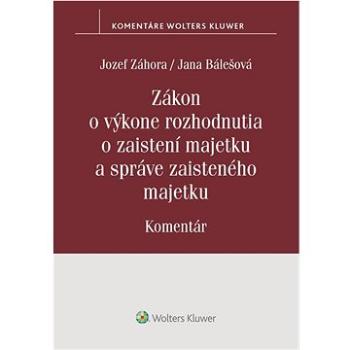 Zákon o výkone rozhodnutia o zaistení majetku a správe zaisteného majetku (978-80-571-0378-3)