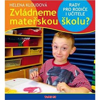 Zvládneme mateřskou školu?: Rady pro rodiče i učitele (978-80-87156-81-0)