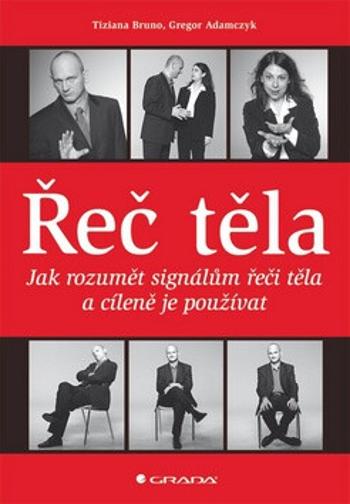 Řeč těla - Jak rozumět signálům řeči těla a cíleně je používat - Gregor Adamczyk, Bruno Tiziana