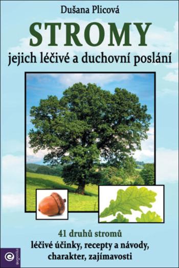 Stromy Jejich duchovní a léčivé poslání - Dušana Plicová