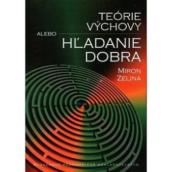 Teórie výchovy alebo hľadanie dobra (978-80-10-01884-0)