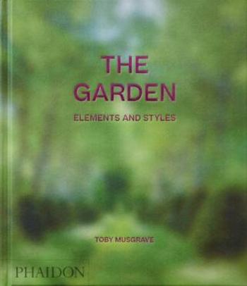 The Garden: Elements and Styles - Toby Musgrave