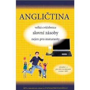 Angličtina velká cvičebnice slovní zásoby nejen pro maturanty: Angličtina maturita (978-80-904465-4-0)