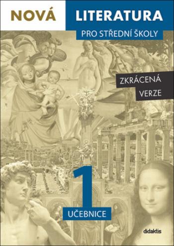 Nová literatura pro střední školy 1 učebnice Zkrácená verze - Hana Křížová, Lukáš Borovička, Pavel Šidák, Iva Kilianová, Aneta Mladějovská