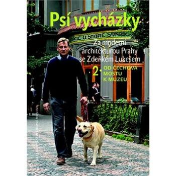 Psí vycházky 2 od Čechova mostu k Muzeu: Za moderní architekturou Prahy se Zdeňkem Lukešem (978-80-7422-250-4)