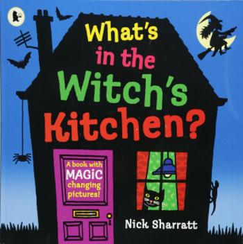 What´s in the Witch´s Kitchen? - Nick Sharratt