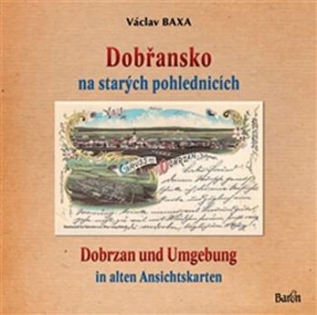 Dobřansko na starých pohlednicích / Dobrzan und Umgebung - Václav Baxa