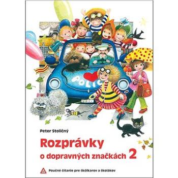 Rozprávky o dopravných značkách 2: Poučné čítanie pre škôlkarov a školákov (978-80-573-0187-5)