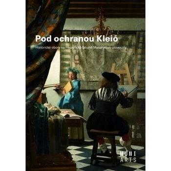 Pod ochranou Kleió: Historické obory na Filozofické fakultě Masarykovy univerzity (978-80-210-9258-7)