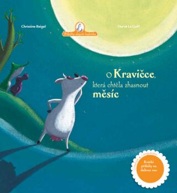 O kravičce, která chtěla zhasnout měsíc - Christine Beigel, Hervé Le Goff