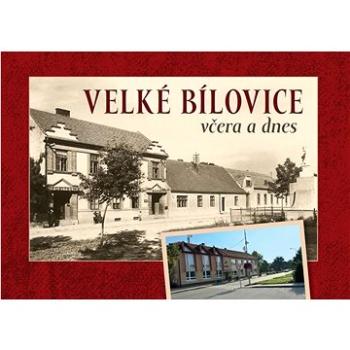 Velké Bílovice včera a dnes (978-80-88041-66-5)