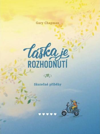 Láska je rozhodnutí - Gary Chapman